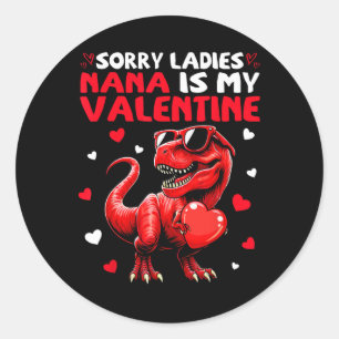 Sorry Dames Nana Is Mijn Valentijnsdinosaurus met  Ronde Sticker