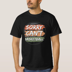 Sorry dat Basketball niet kan.   Ontwerp van de Ba T-shirt