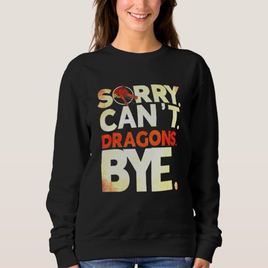 Sorry dat Cant Dragons tot dag Dragon Dragon Trui (Voorkant)