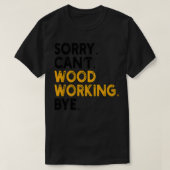 Sorry dat Cant Wood tot ziens werkte T-shirt (Design voorkant)