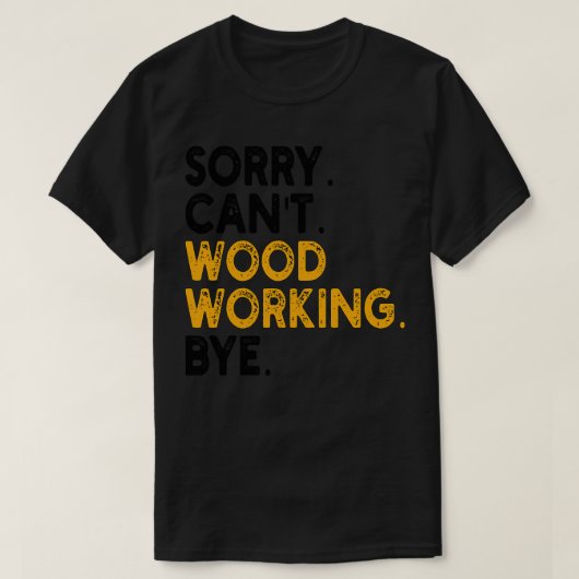 Sorry dat Cant Wood tot ziens werkte T-shirt (Design voorkant)