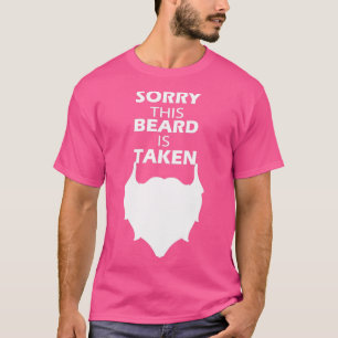 Sorry dat deze baard is ingenomen 81 t-shirt