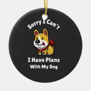 Sorry, dat gaat niet, ik heb plannen met mijn hond keramisch ornament