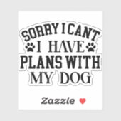 Sorry, dat gaat niet. Ik heb plannen met mijn hond Sticker (Vel)