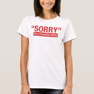 Sorry dat het een Canadees ding Funny Shirt is