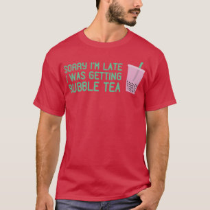 Sorry dat ik 27 m laat was om te bubbelen. t-shirt