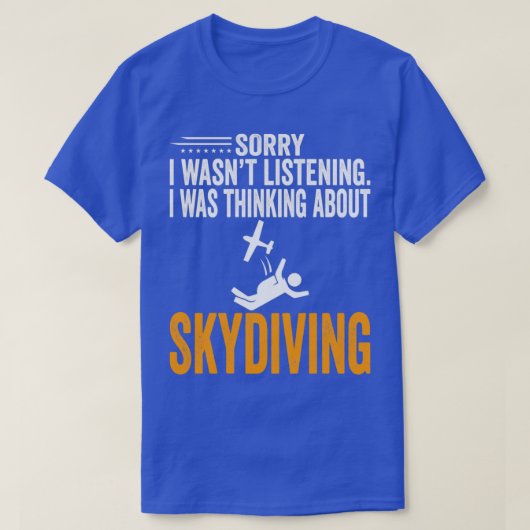 Sorry dat ik 27t luisterde, dacht ik aan Skydivin T-shirt (Design voorkant)