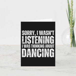 Sorry dat ik aan het dansen was grappige danseres kaart