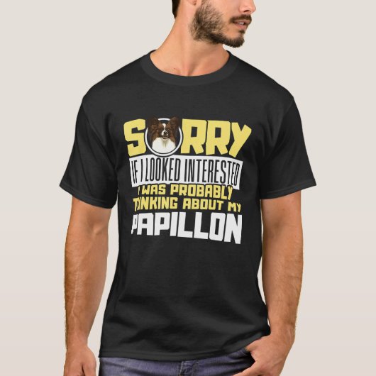Sorry dat ik aan mijn Papillon Dog Spaniel denk T-shirt (Voorkant)