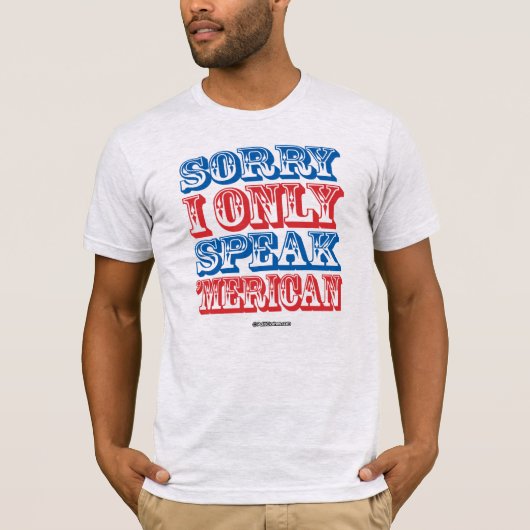 Sorry dat ik alleen 'Amerikaans' spreek T-shirt (Voorkant)
