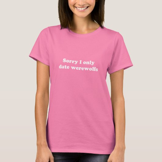 Sorry dat ik alleen date met me t-shirt (Voorkant)