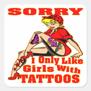 Sorry dat ik alleen van meisjes met Tattoos hou Vierkante Sticker