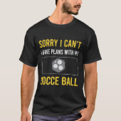 Sorry dat ik Bocce Bocci Boccie niet kan T-shirt (Voorkant)