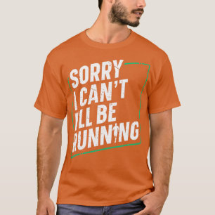Sorry dat ik Canx27t Ix27ll Runner Marathon in wer T-shirt