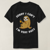 Sorry dat ik Canx27T Ix27M zeer bezige koffiesleuf T-shirt (Design voorkant)