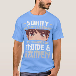 Sorry dat ik dacht aan Anime en Ramen Anime2840 T-shirt