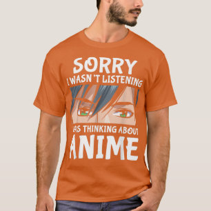 Sorry dat ik dacht aan Anime Otaku Anime Merch T-shirt