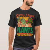 Sorry dat ik dit weekend planten heb. t-shirt (Voorkant)
