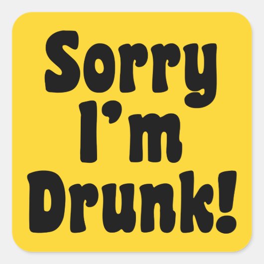 Sorry dat ik Drink ben! Vierkante Sticker (Voorkant)