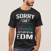 Sorry dat ik EDM verkanteer T-shirt (Voorkant)