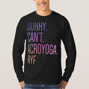 Sorry dat ik geen acro Yoga Acroyoga Acrobat Gymna T-shirt