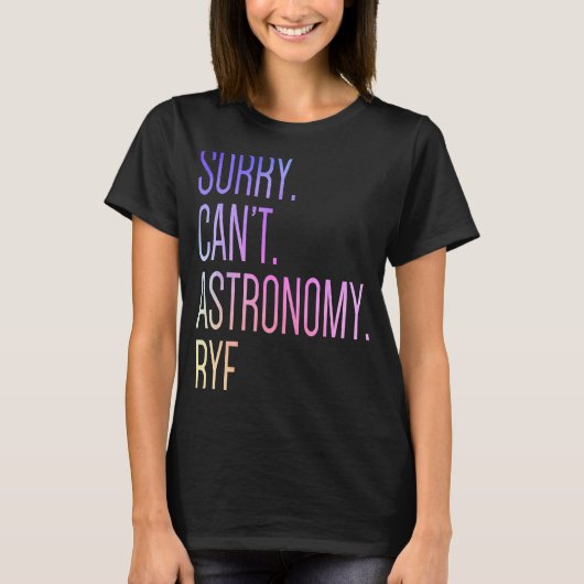 Sorry dat ik geen astronomie heb. t-shirt (Voorkant)