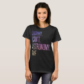 Sorry dat ik geen astronomie heb. t-shirt (Voorkant volledig)