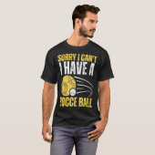 Sorry dat ik geen Bocce Ball heb T-shirt (Voorkant volledig)