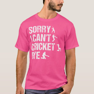 Sorry dat ik geen cricket kan maken, grappige cric t-shirt