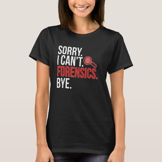 Sorry dat ik geen forensische wetenschapper ben t-shirt (Voorkant)