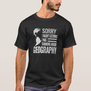 Sorry dat ik geen geography leraar cartografie geo t-shirt