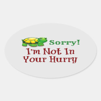 Sorry dat ik geen haast heb ovale sticker