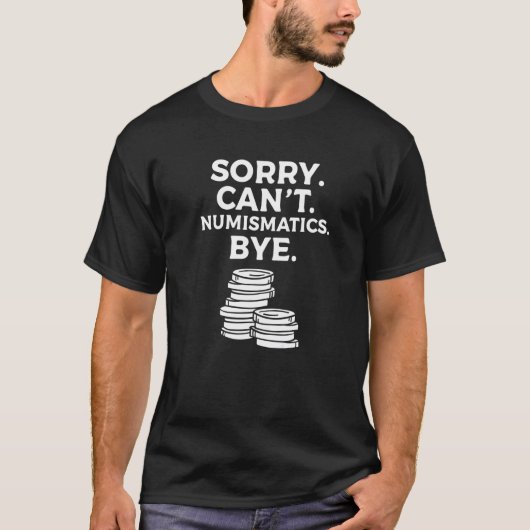 Sorry dat ik geen Numismatica kan maken. T-shirt (Voorkant)