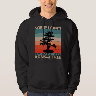 Sorry dat ik geen plannen heb met mijn Bonsai Tree Hoodie