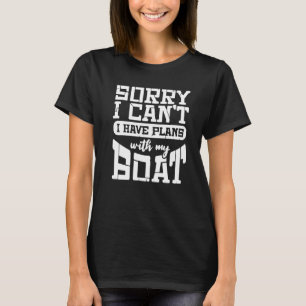 Sorry dat ik geen plannen heb met mijn boot Fan B T-shirt
