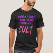 Sorry dat ik geen plannen heb met mijn Cult T-shirt (Voorkant)
