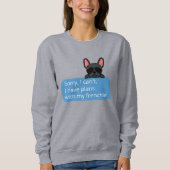 Sorry dat ik geen plannen heb met mijn franchie trui (Voorkant)