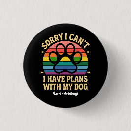 Sorry dat ik geen plannen heb met mijn hond Funny  Ronde Button 3,2 Cm