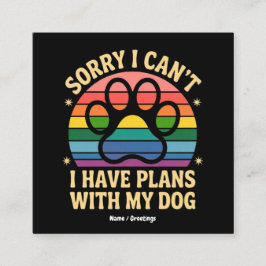 Sorry dat ik geen plannen heb met mijn hond Funny  Vierkante Visitekaartje