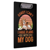Sorry dat ik geen plannen heb met mijn hond klembord (Rechts)