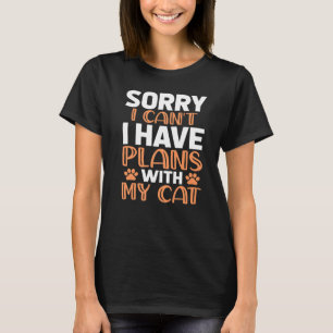 Sorry dat ik geen plannen heb met mijn kat 1 t-shirt