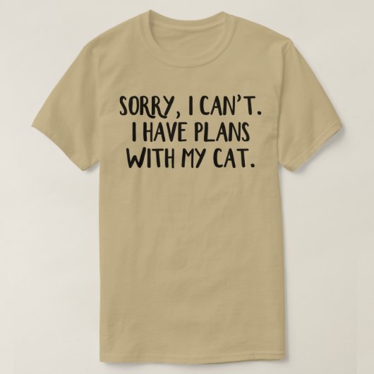 Sorry dat ik geen plannen heb met mijn kat  t-shirt (Design voorkant)