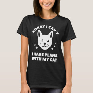 Sorry dat ik geen plannen heb met mijn kattenkat. t-shirt