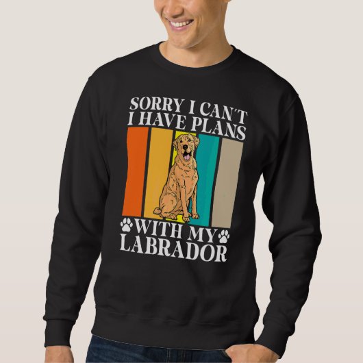 Sorry dat ik geen plannen heb met mijn labrador trui (Voorkant)