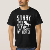 Sorry dat ik geen plannen heb met mijn paard t-shirt (Voorkant)
