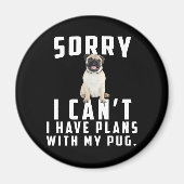 Sorry dat ik geen plannen heb met mijn pug magneet (Voorkant)