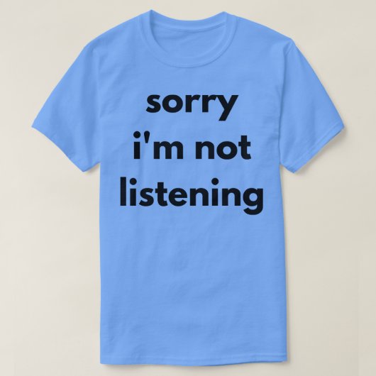 Sorry dat ik geen sarcastisch citaat luister t-shirt (Design voorkant)