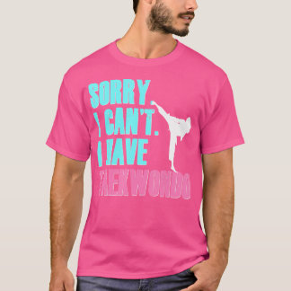 Sorry dat ik geen Taekwondo dochter Tae Kwon D heb T-shirt