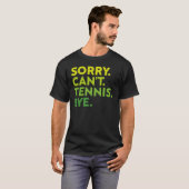 Sorry dat ik geen Tennis Dag heb, Funny Tennis Pla T-shirt (Voorkant volledig)