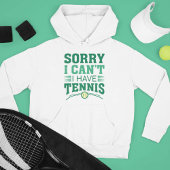 Sorry dat ik geen tennis heb hoodie